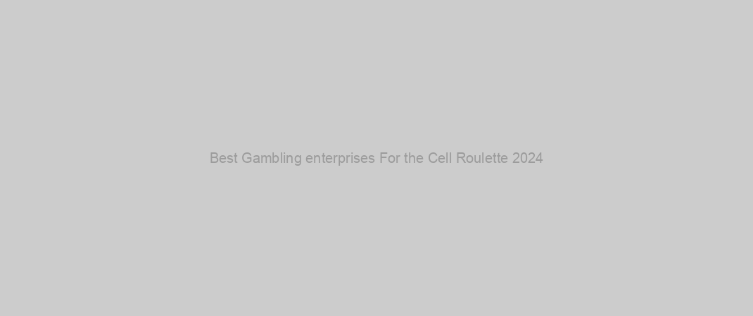 Best Gambling enterprises For the Cell Roulette 2024